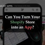 Can You Turn Your Shopify Store into an App