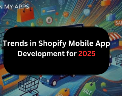 Trends in Shopify Mobile App Development for 2025