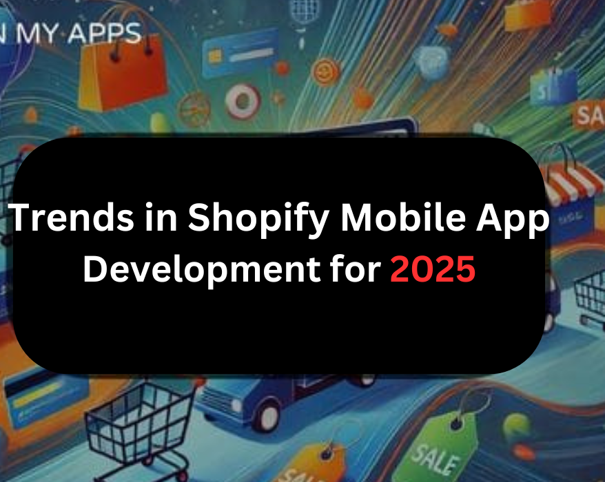 Trends in Shopify Mobile App Development for 2025