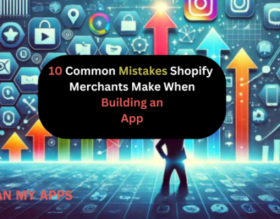 10 Common Mistakes Shopify Merchants Make When Building an App