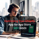 Optimizing Your Shopify App for App Store SEO (ASO)